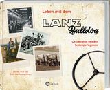 Leben mit dem Lanz Bulldog - Marion Wilk, Ernst Matthiesen