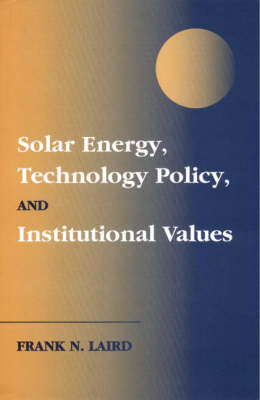 Solar Energy, Technology Policy, and Institutional Values -  Frank N. Laird