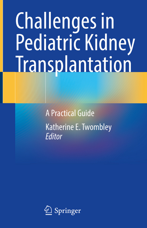 Challenges in Pediatric Kidney Transplantation - 