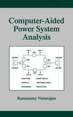 Computer-Aided Power System Analysis - Raleigh Ramasamy (Practical Power Associates  North Carolina  USA) Natarajan