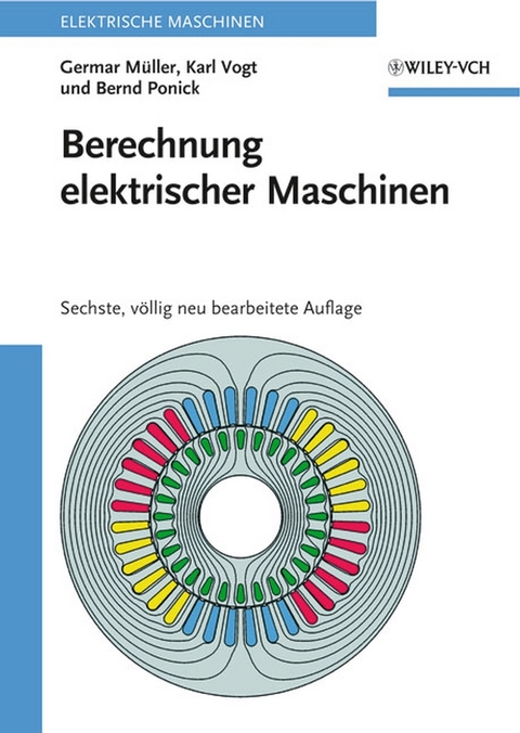 Berechnung elektrischer Maschinen - Germar Müller, Karl Vogt, Bernd Ponick