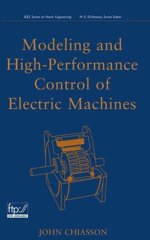 Modeling and High Performance Control of Electric Machines -  John Chiasson