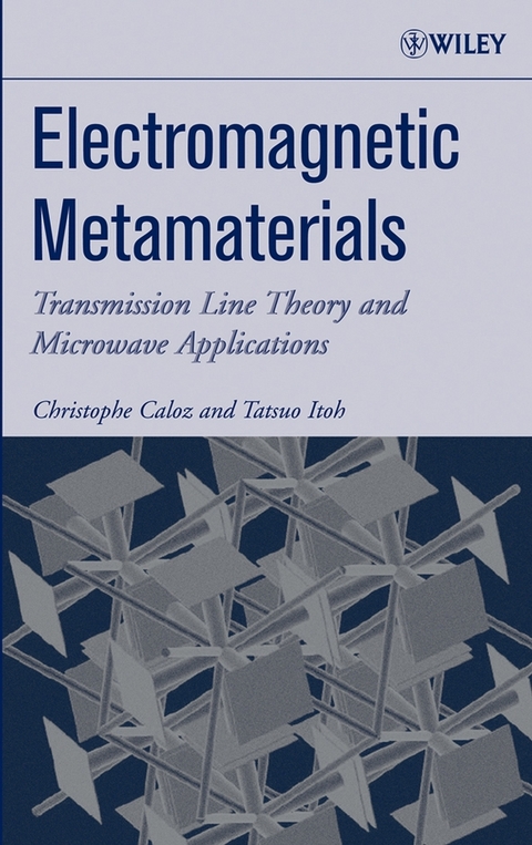 Electromagnetic Metamaterials -  Christophe Caloz,  Tatsuo Itoh