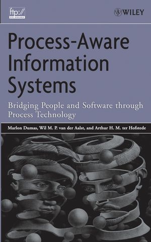 Process-Aware Information Systems -  Wil M. van der Aalst,  Marlon Dumas,  Arthur H. ter Hofstede