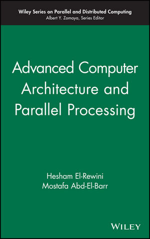 Advanced Computer Architecture and Parallel Processing -  Mostafa Abd-El-Barr,  Hesham El-Rewini