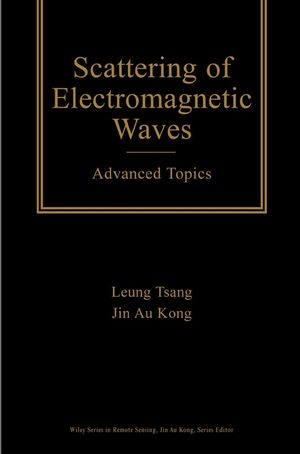 Scattering of Electromagnetic Waves -  Jin Au Kong,  Leung Tsang