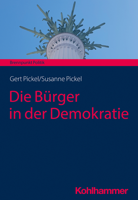 Die Bürger in der Demokratie - Susanne Pickel, Gert Pickel
