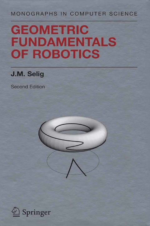 Geometric Fundamentals of Robotics -  J.M. Selig