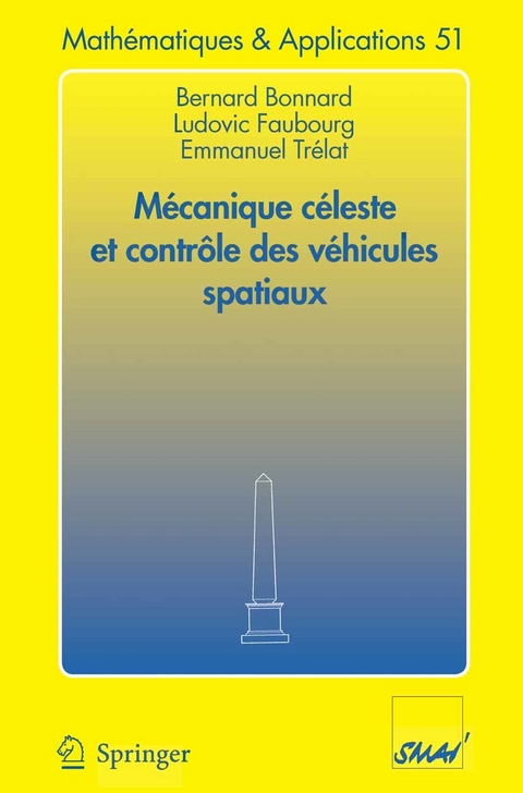 Mécanique céleste et contrôle des véhicules spatiaux -  Bernard Bonnard,  Ludovic Faubourg,  Emmanuel Trélat