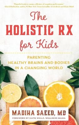 The Holistic Rx for Kids - Madiha M. Saeed