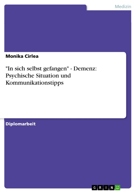 "In sich selbst gefangen" - Demenz: Psychische Situation und Kommunikationstipps - Monika Cirlea