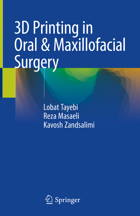 3D Printing in Oral & Maxillofacial Surgery - Lobat Tayebi, Reza Masaeli, Kavosh Zandsalimi