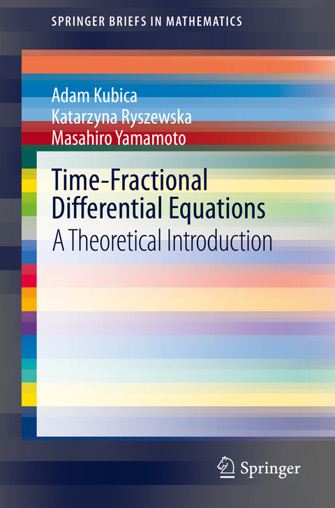 Time-Fractional Differential Equations - Adam Kubica, Katarzyna Ryszewska, Masahiro Yamamoto