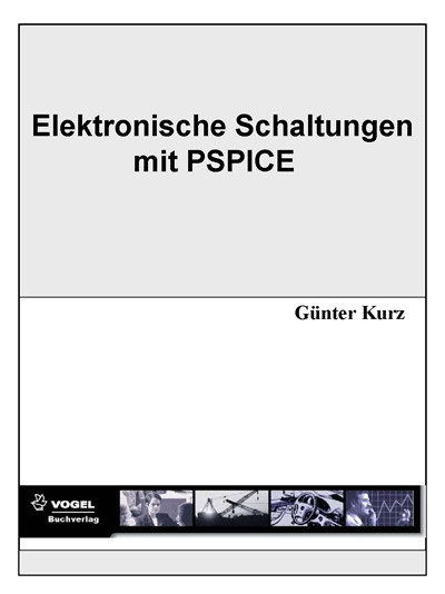 Elektronische Schaltungen simulieren und verstehen mit PSpice -  Günter Kurz