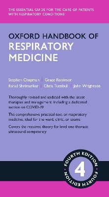 Oxford Handbook of Respiratory Medicine - Stephen J Chapman, Grace V Robinson, Rahul Shrimanker, Chris D Turnbull, John M Wrightson