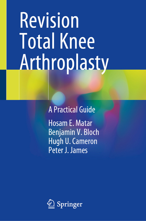 Revision Total Knee Arthroplasty - Hosam E. Matar, Benjamin V. Bloch, Hugh U. Cameron, Peter J. James