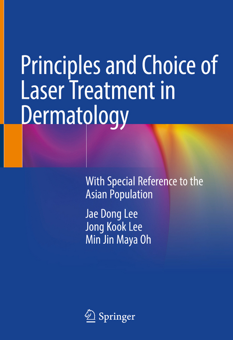 Principles and Choice of Laser Treatment in Dermatology - Jae Dong Lee, Jong Kook Lee, Min Jin Maya Oh