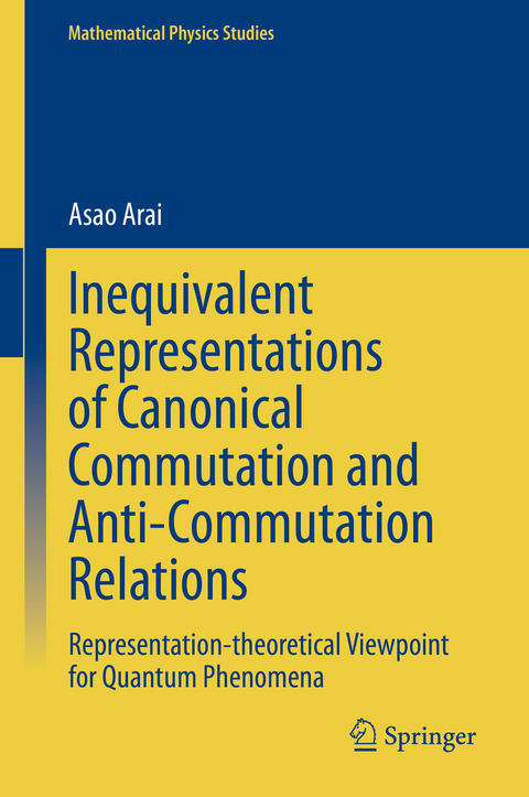 Inequivalent Representations of Canonical Commutation and Anti-Commutation Relations - Asao Arai