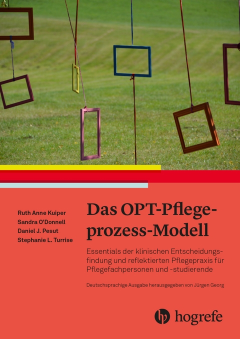 Das OPT-Pflegeprozess-Modell - Ruth Anne Kuiper, Sandra O'Donnell, Daniel J. Pesut