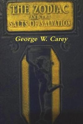The Zodiac and the Salts of Salvation - George W Carey
