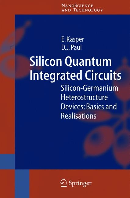 Silicon Quantum Integrated Circuits - E. Kasper, D.J. Paul