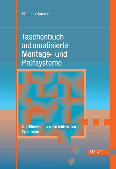 Taschenbuch automatisierte Montage- und Prüfsysteme - Stephan Sommer