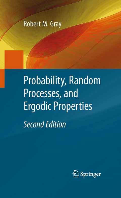 Probability, Random Processes, and Ergodic Properties -  Robert M. Gray