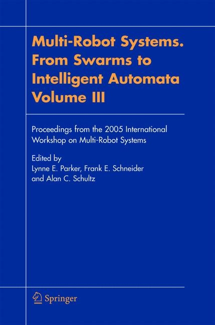 Multi-Robot Systems. From Swarms to Intelligent Automata, Volume III - 