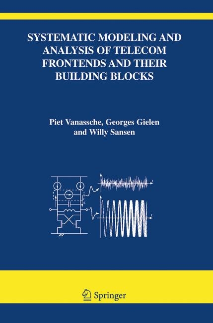 Systematic Modeling and Analysis of Telecom Frontends and their Building Blocks -  Georges Gielen,  Willy M Sansen,  Piet Vanassche