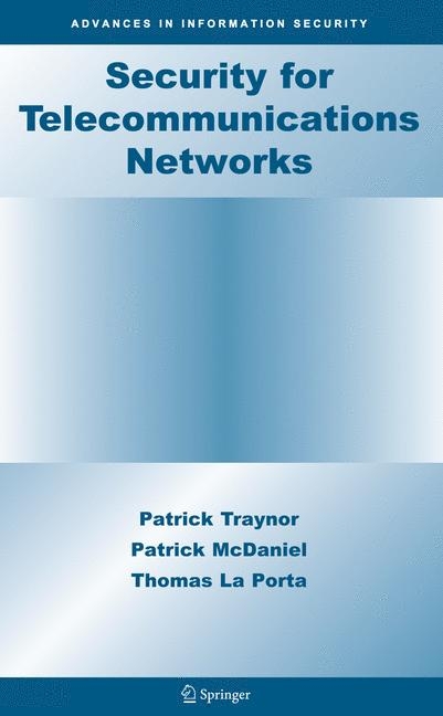 Security for Telecommunications Networks -  Patrick McDaniel,  Thomas La Porta,  Patrick Traynor