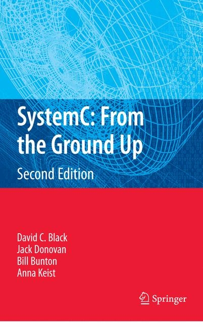 SystemC: From the Ground Up, Second Edition -  David C. Black,  Bill Bunton,  Jack Donovan,  Anna Keist