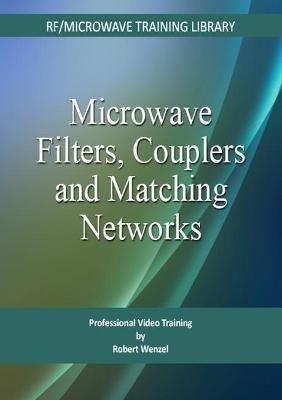 Microwave Filters, Couplers, and Matching Networks - Robert J. Wenzel