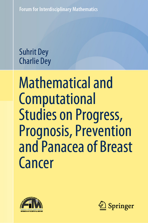 Mathematical and Computational Studies on Progress, Prognosis, Prevention and Panacea of Breast Cancer - Suhrit Dey, Charlie Dey