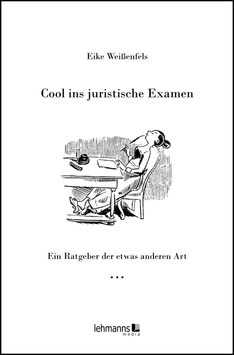Cool ins juristische Examen - Eike Weißenfels