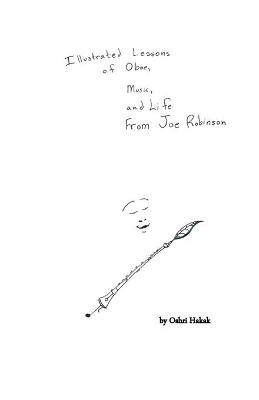 Illustrated Lessons of Oboe, Music, and Life From Joe Robinson - Oshri L Hakak