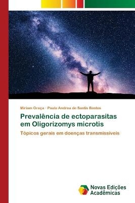 Preval&ecirc;ncia de ectoparasitas em Oligorizomys microtis - Miriam Gra&ccedil;a, Paula Andrea de Santis Bastos