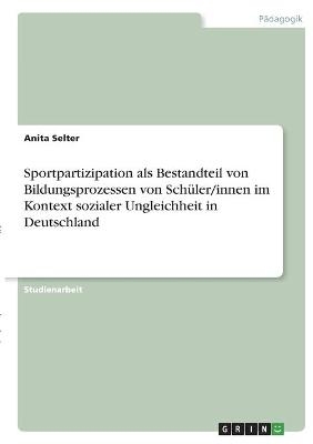 Sportpartizipation als Bestandteil von Bildungsprozessen von SchÃ¼ler/innen im Kontext sozialer Ungleichheit in Deutschland