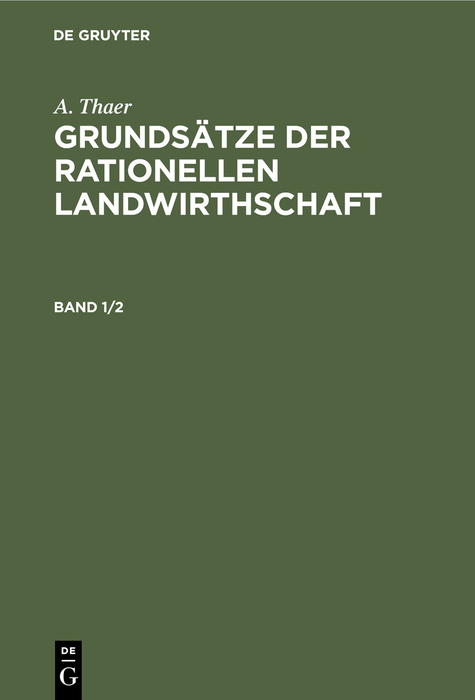 Grunds&auml;tze der rationellen Landwirthschaft. Band 1/2