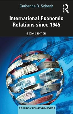 International Economic Relations since 1945 - Catherine R. Schenk