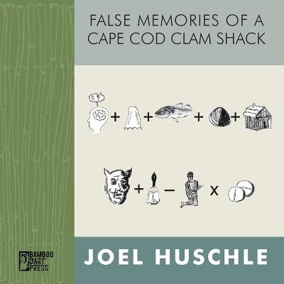 False Memories of a Cape Cod Clam Shack - Joel Huschle