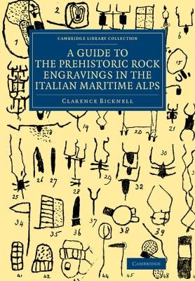 A Guide to the Prehistoric Rock Engravings in the Italian Maritime Alps - Clarence Bicknell