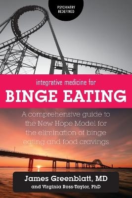 Integrative Medicine for Binge Eating - James Greenblatt, Virginia Ross-Taylor