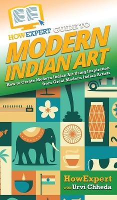 HowExpert Guide to Modern Indian Art -  HowExpert, Urvi Chheda