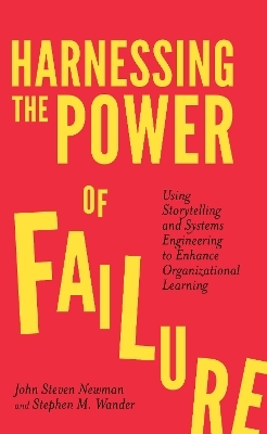 Harnessing the Power of Failure - John Steven Newman, Stephen M. Wander