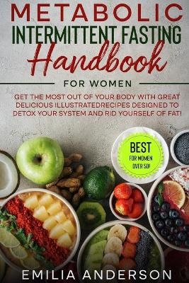 Metabolic Intermittent Fasting Handbook for Women - Emilia Anderson