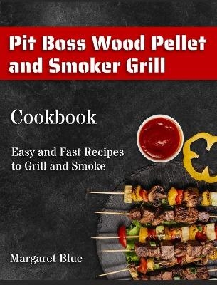 Pit Boss Wood Pellet and Smoker Grill Cookbook