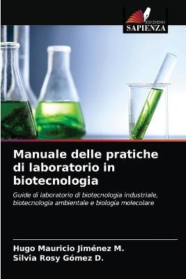 Manuale delle pratiche di laboratorio in biotecnologia - Hugo Mauricio Jim&eacute;nez M, Silvia Rosy G&oacute;mez D