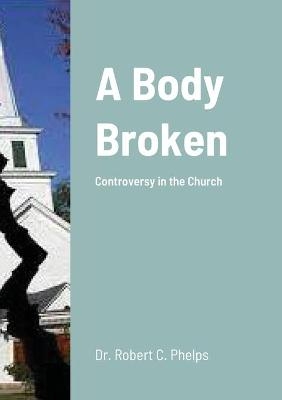 A Body Broken - Robert Phelps