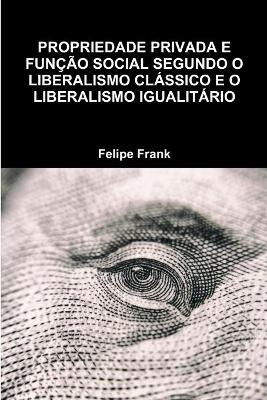 Propriedade Privada E Função Social Segundo O Liberalismo Clássico E O Liberalismo Igualitário