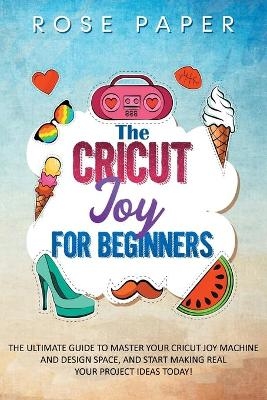 The Cricut Joy for Beginners - Rose Paper